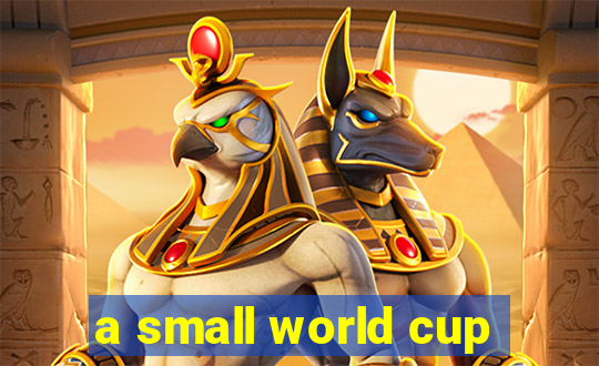 a small world cup